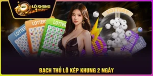 Bạch thủ lô kép khung 2 ngày - Khám phá bí kíp bắt số trúng đậm