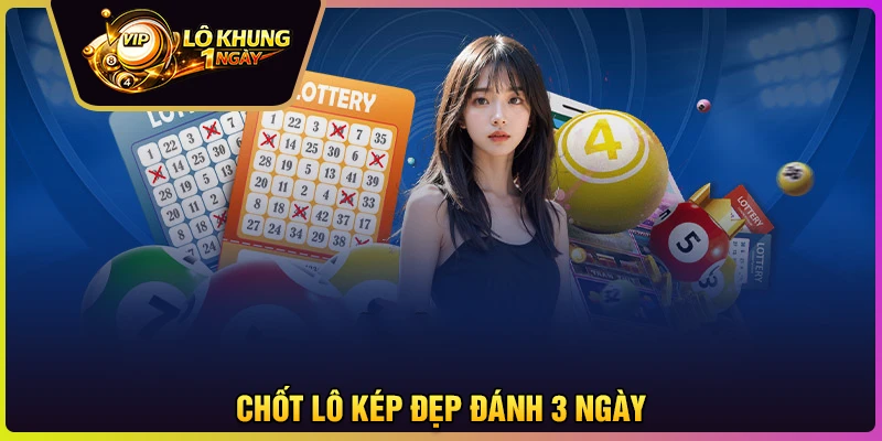 Chốt lô kép cực đẹp khung 3 ngày
