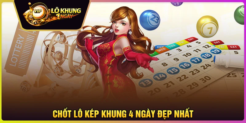 Chốt lô kép khung 4 ngày số VIP cực đẹp