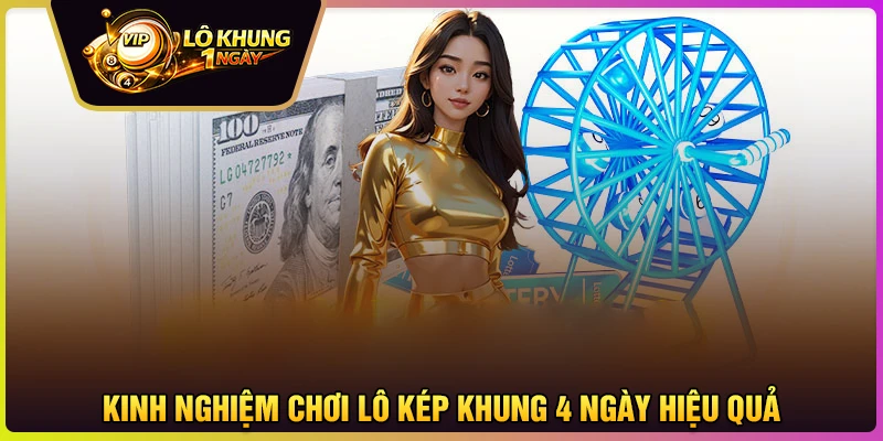 Kinh nghiệm chơi lô kép khung 4 ngày hiệu quả